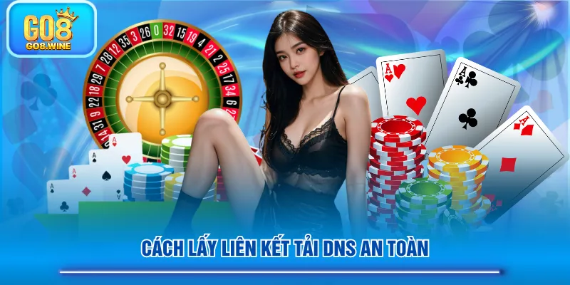 Cách lấy liên kết tải DNS an toàn
