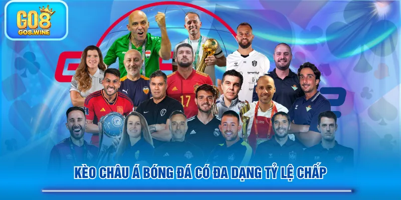 Kèo châu Á bóng đá có đa dạng tỷ lệ chấp
