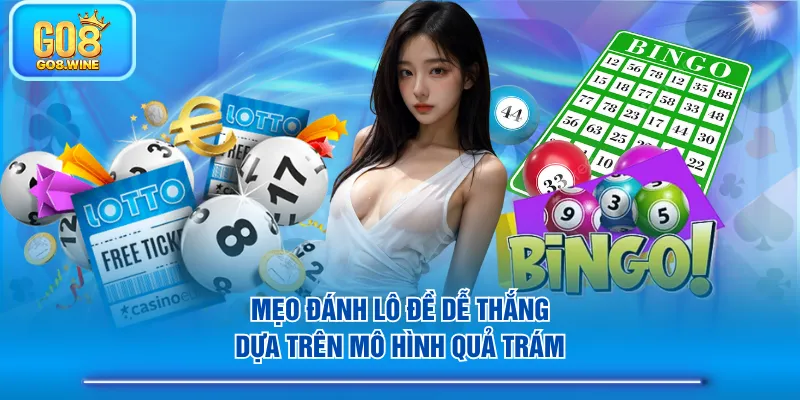 Mẹo đánh lô đề dễ thắng dựa trên mô hình quả trám
