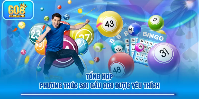 Tổng hợp phương thức soi cầu GO8 được yêu thích